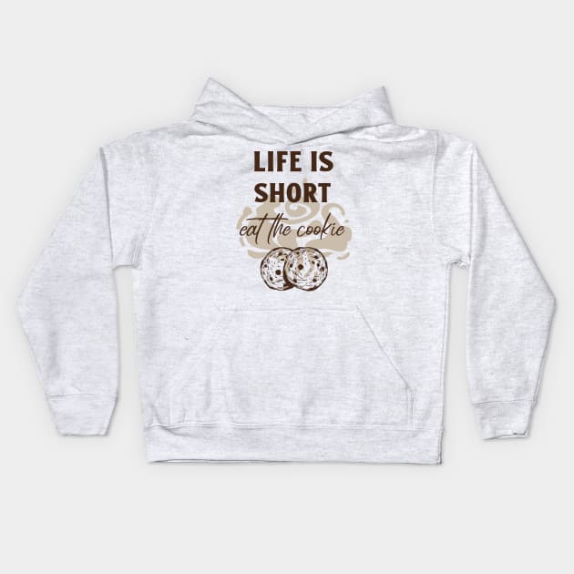 Life is Short, Eat the Cookie Kids Hoodie by Craft and Crumbles